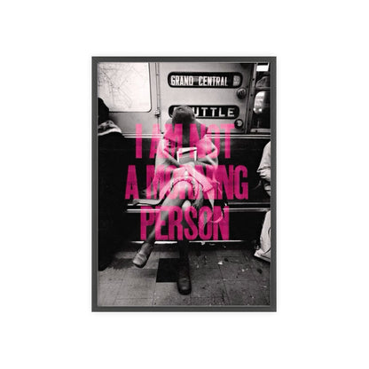 I Am Not A Morning Person - Framed Poster