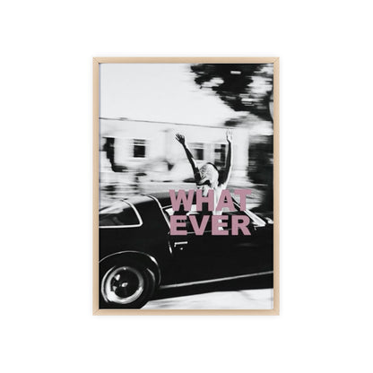 Whatever - Framed Poster